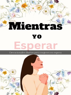 cover image of Mientras  Yo  Esperar Devocionales diarios para mujeres en espera